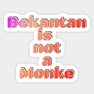 Bekantan not Monke Sticker